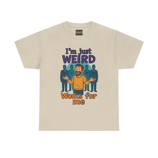 Fun Unisex Heavy Cotton Tee - "I'm Just Weird, Works for Me"