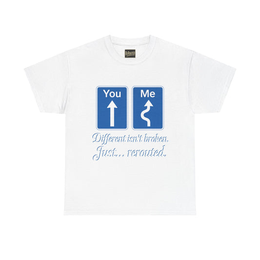 Unisex Heavy Cotton Tee - "Different Isn't Broken, Just... Rerouted" Inspirational Graphic Tee
