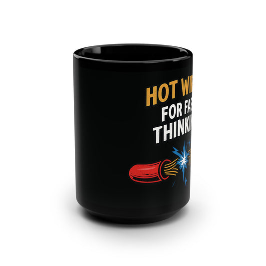 Hot Wired Black Coffee Mug - 15oz - Perfect for Fast Thinkers