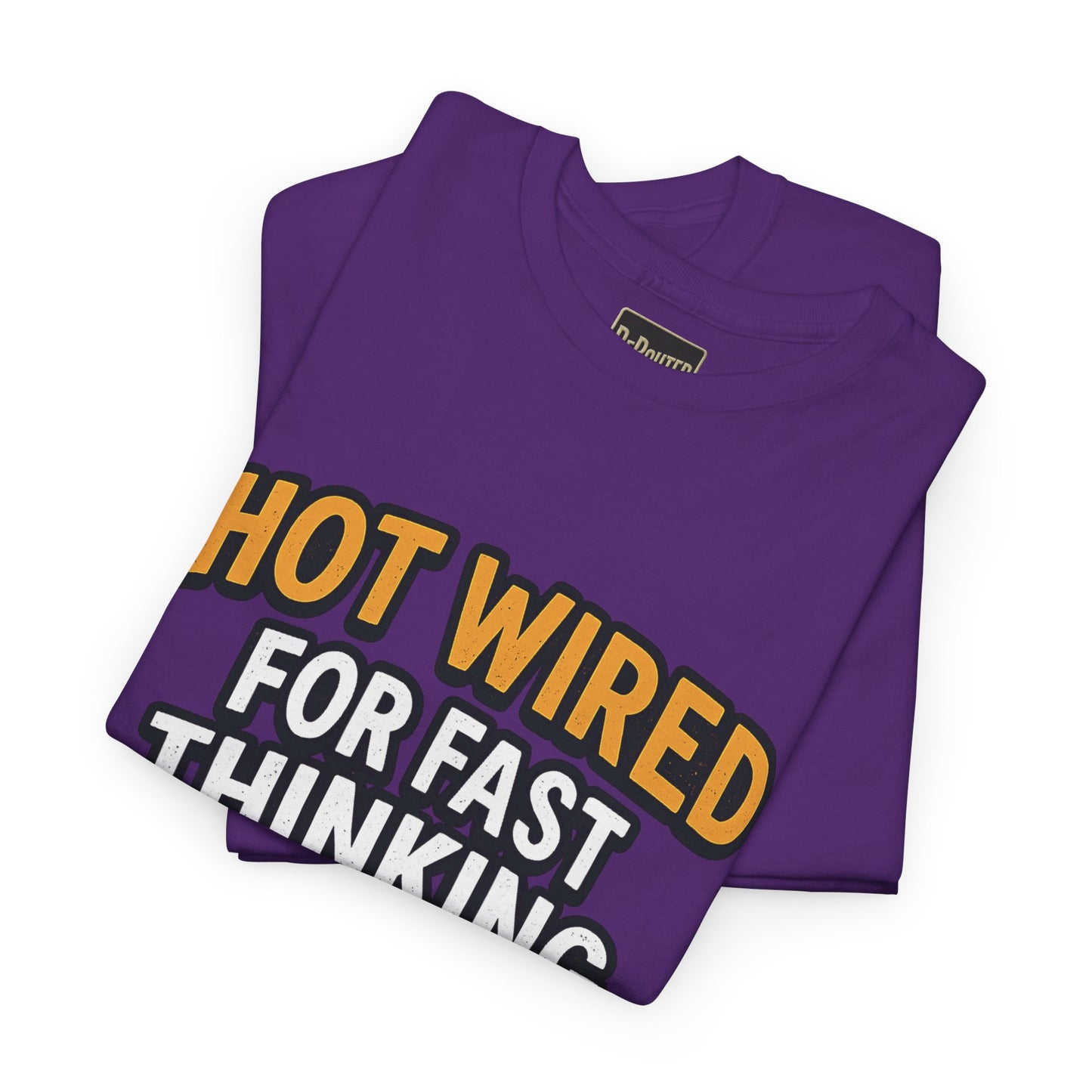 Hot Wired Unisex Heavy Cotton Tee - Fun Graphic T-Shirt for Fast Thinkers