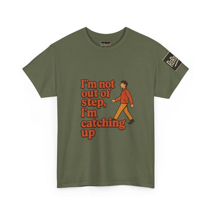Fun Unisex Heavy Cotton Tee - "I'm not out of step, i'm catching up."