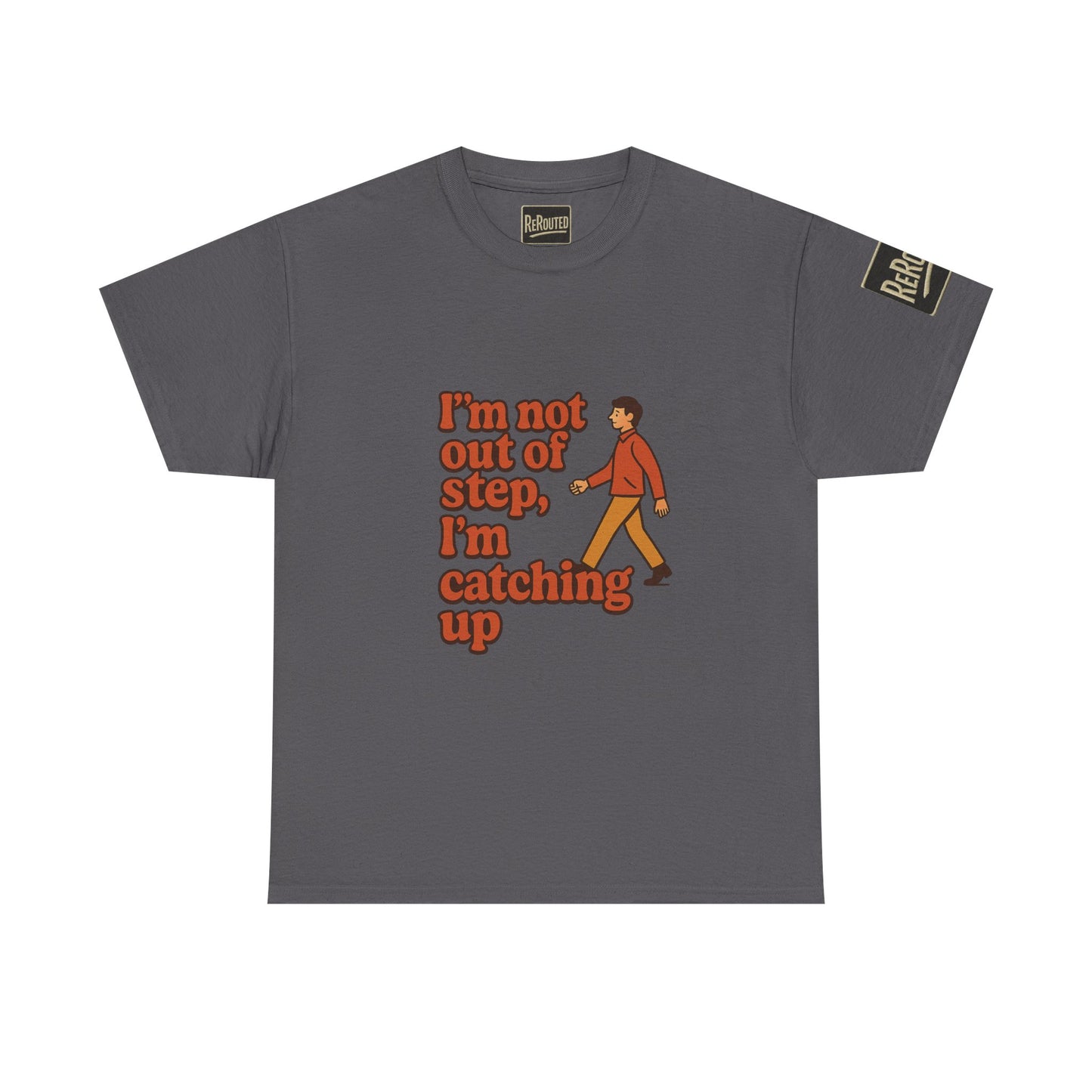 Fun Unisex Heavy Cotton Tee - "I'm not out of step, i'm catching up."
