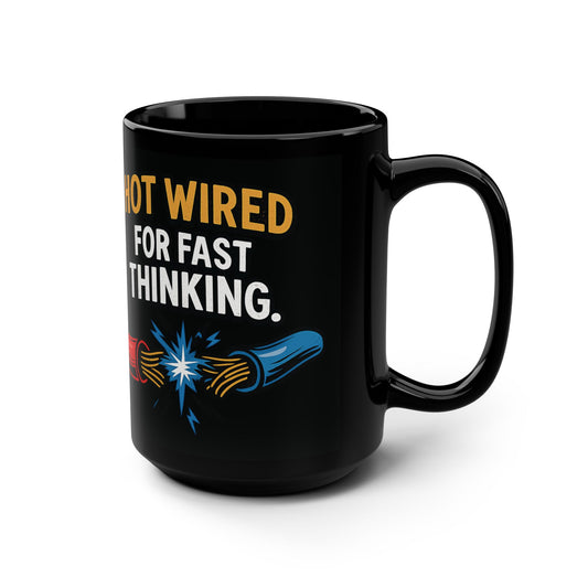 Hot Wired Black Coffee Mug - 15oz - Perfect for Fast Thinkers
