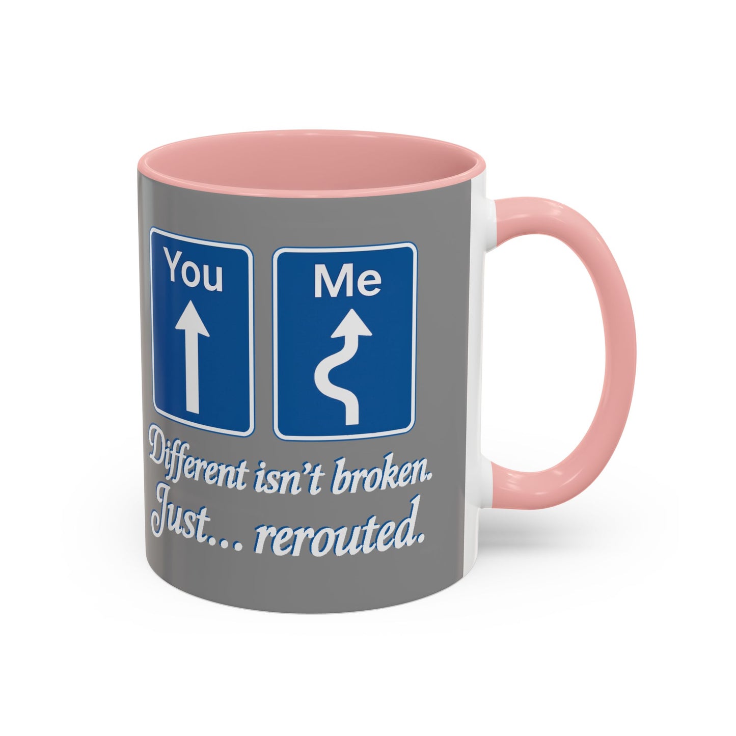Inspirational Coffee Mug - "Different Isn't Broken, Just... Rerouted"