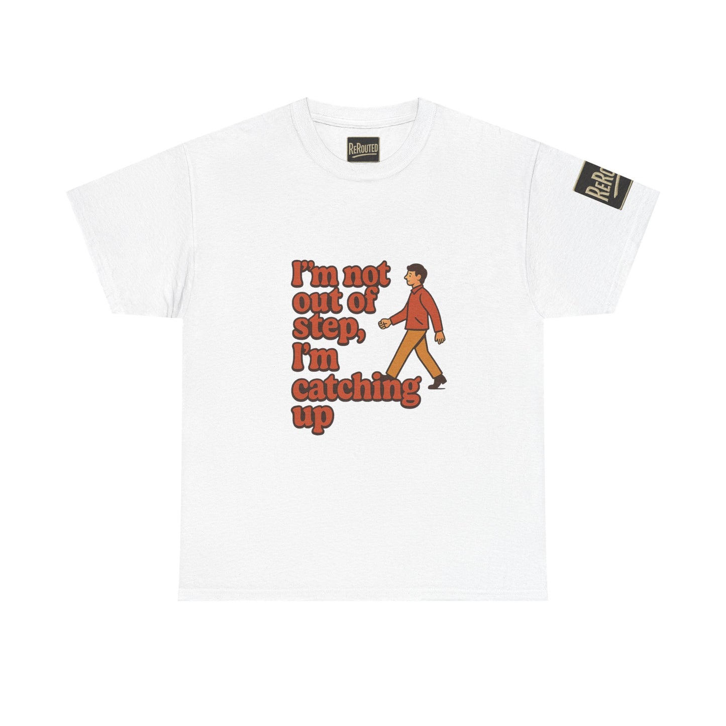 Fun Unisex Heavy Cotton Tee - "I'm not out of step, i'm catching up."