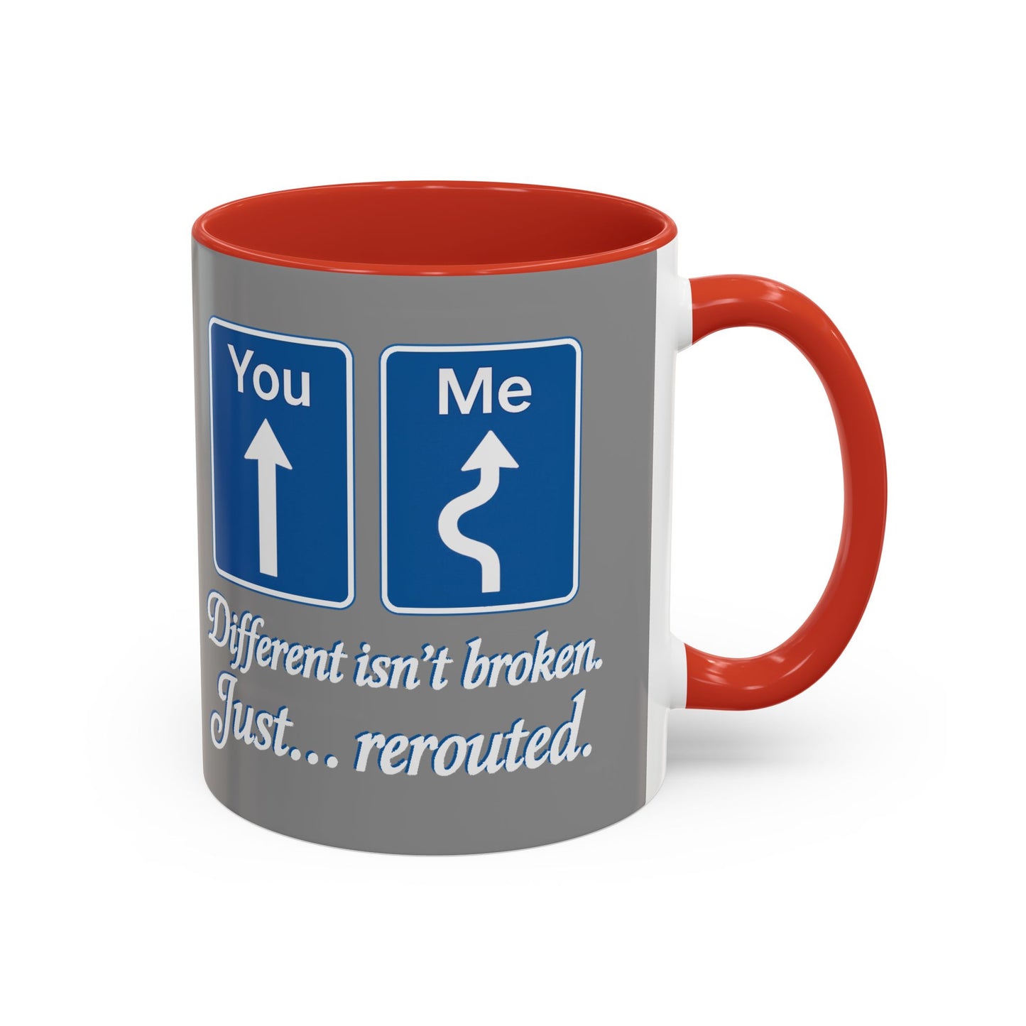 Inspirational Coffee Mug - "Different Isn't Broken, Just... Rerouted"