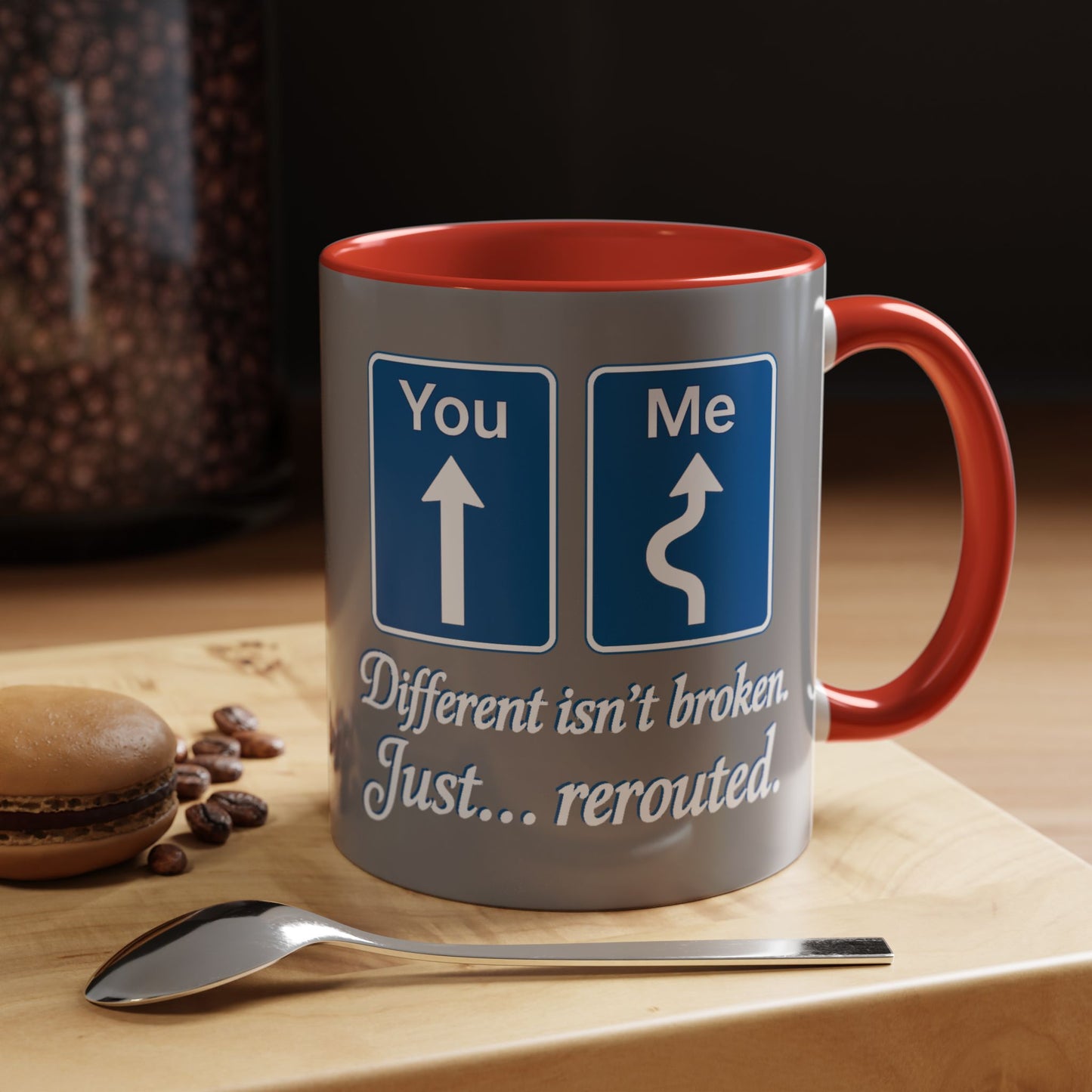 Inspirational Coffee Mug - "Different Isn't Broken, Just... Rerouted"