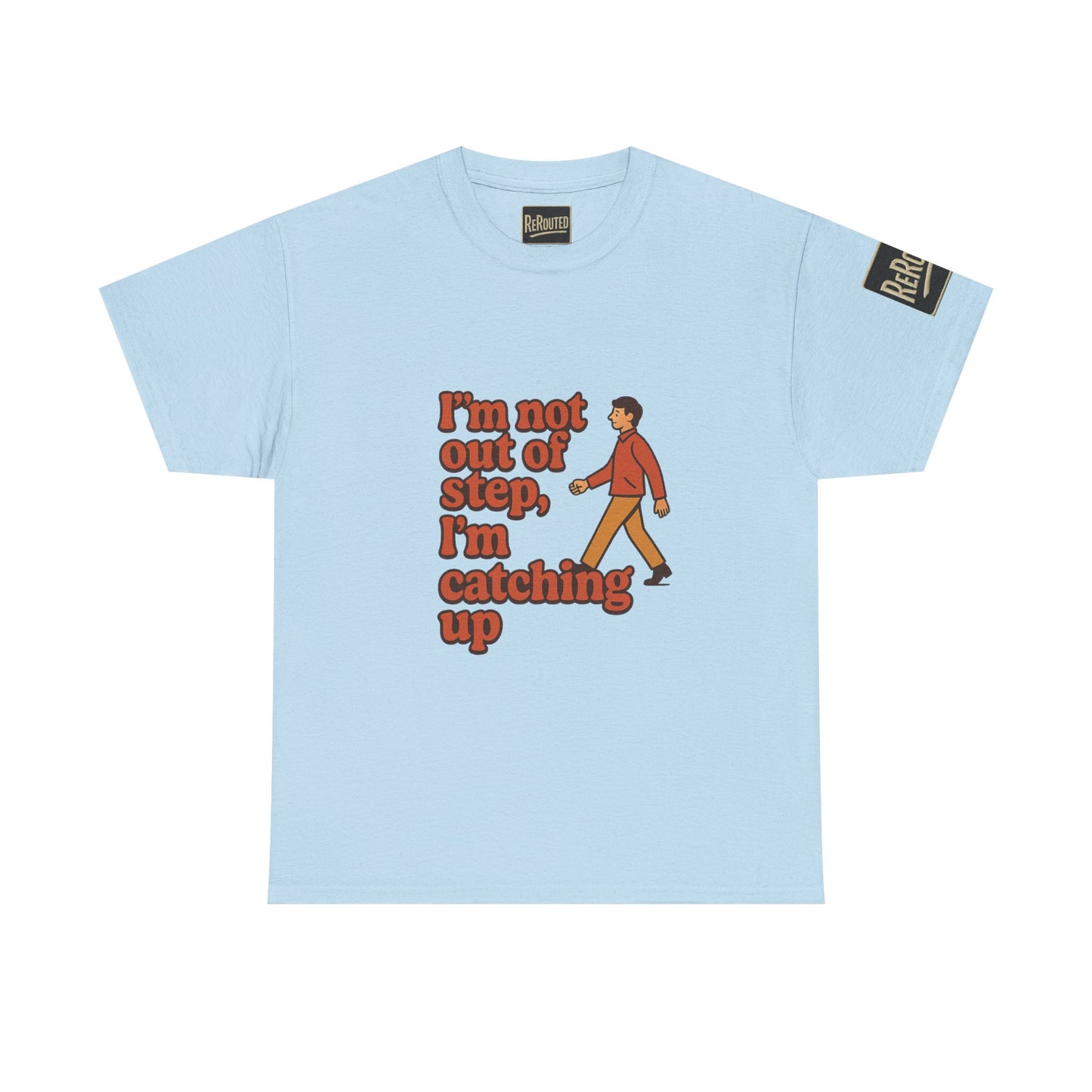 Fun Unisex Heavy Cotton Tee - "I'm not out of step, i'm catching up."