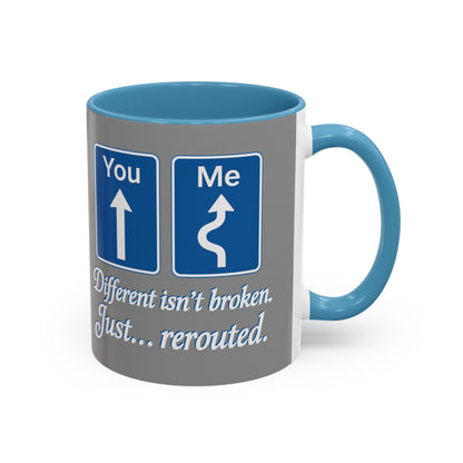 Inspirational Coffee Mug - "Different Isn't Broken, Just... Rerouted"
