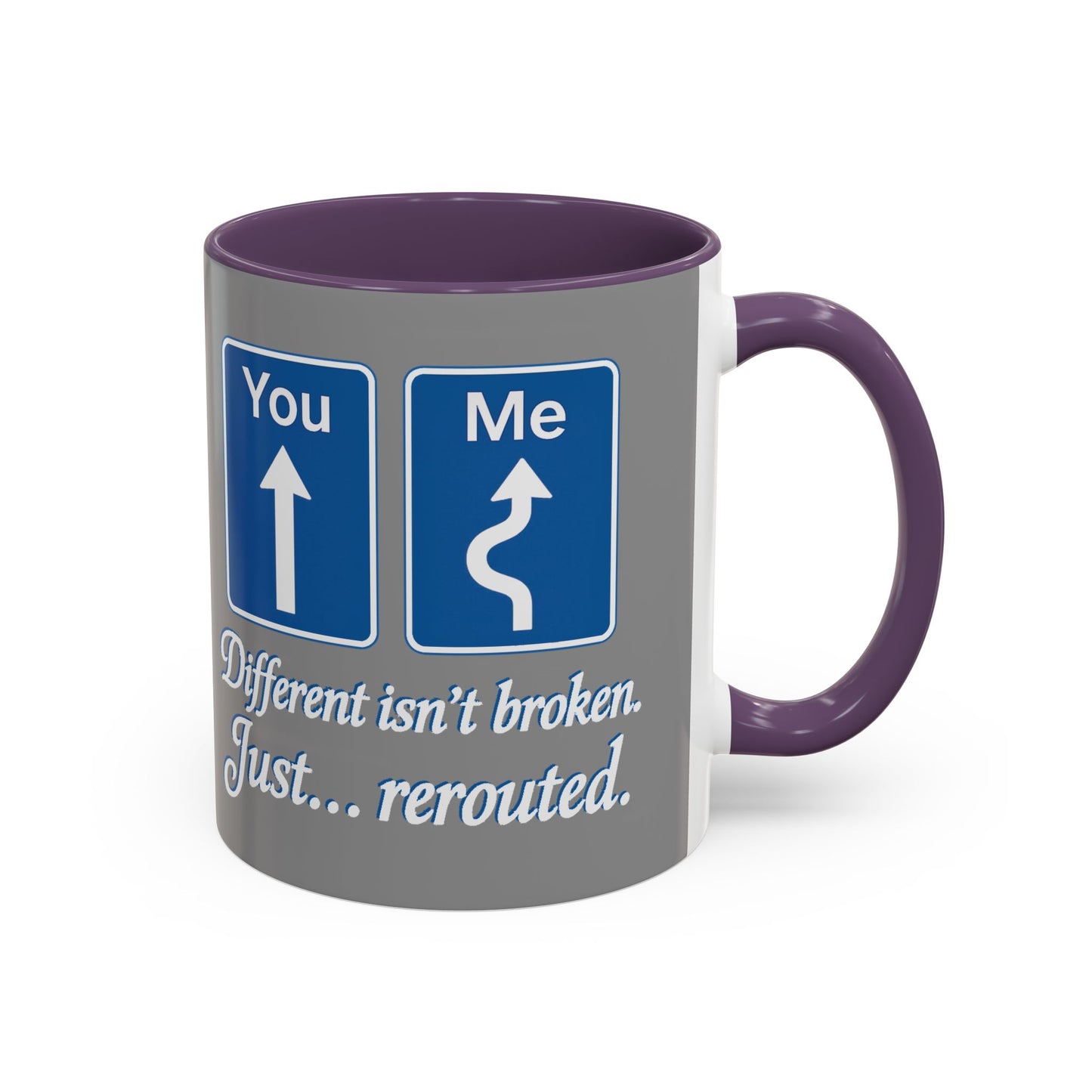 Inspirational Coffee Mug - "Different Isn't Broken, Just... Rerouted"