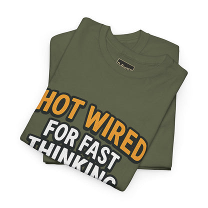 Hot Wired Unisex Heavy Cotton Tee - Fun Graphic T-Shirt for Fast Thinkers