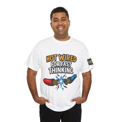 Hot Wired Unisex Heavy Cotton Tee - Fun Graphic T-Shirt for Fast Thinkers