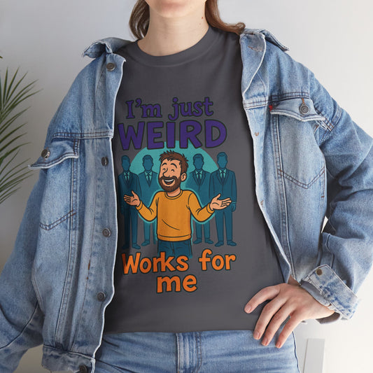 Fun Unisex Heavy Cotton Tee - "I'm Just Weird, Works for Me"