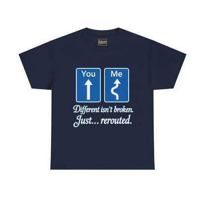 Unisex Heavy Cotton Tee - "Different Isn't Broken, Just... Rerouted" Inspirational Graphic Tee