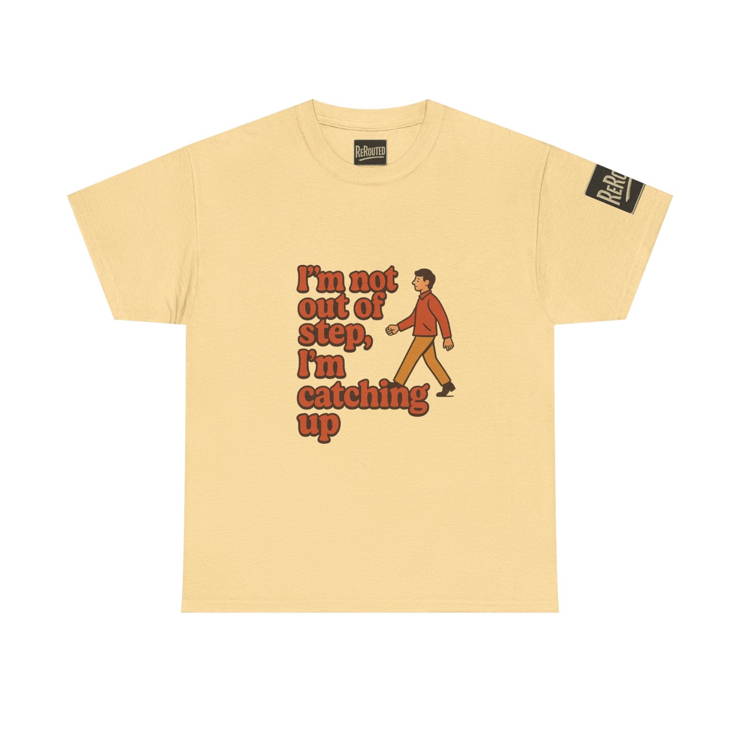 Fun Unisex Heavy Cotton Tee - "I'm not out of step, i'm catching up."