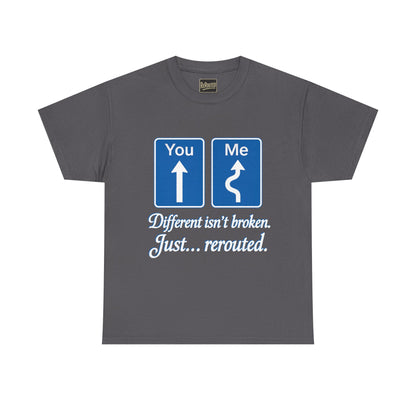 Unisex Heavy Cotton Tee - "Different Isn't Broken, Just... Rerouted" Inspirational Graphic Tee